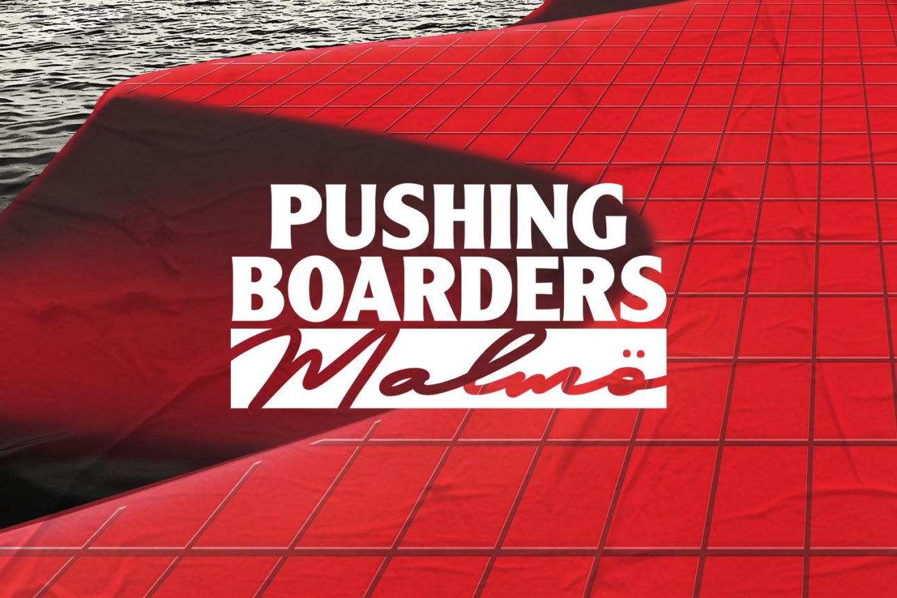 Pushing Boarders Malmö 2019