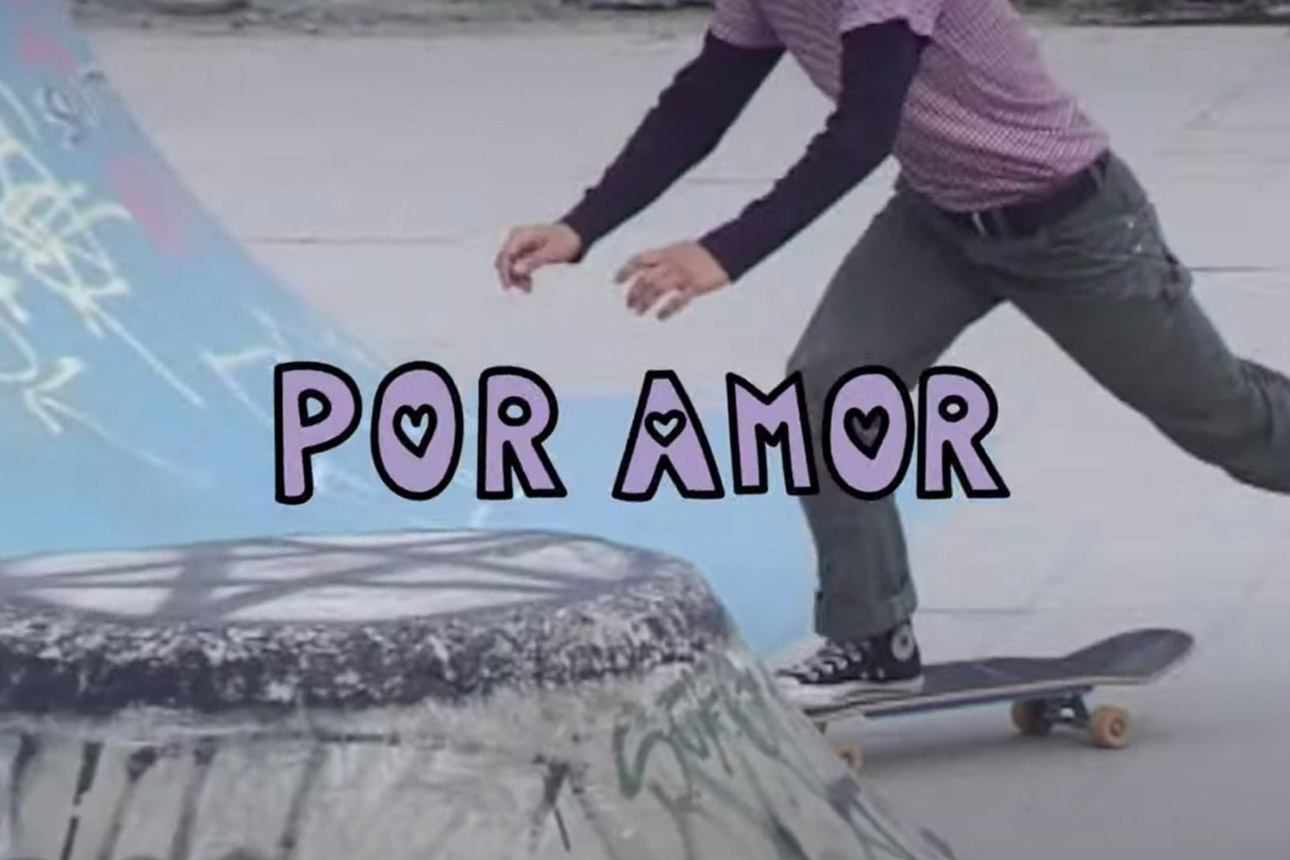 POR AMOR video by Dolores Magazine x Skate Agora